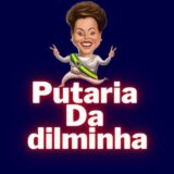 Putaria da Dilminha